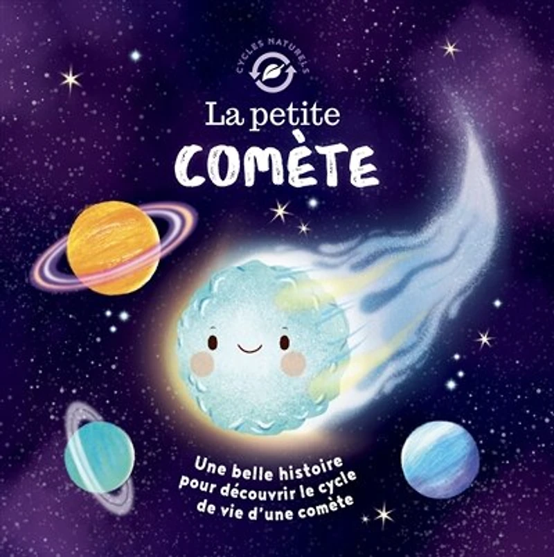 La petite comète: une belle histoire pour découvrir le cycle de vie d'une comète