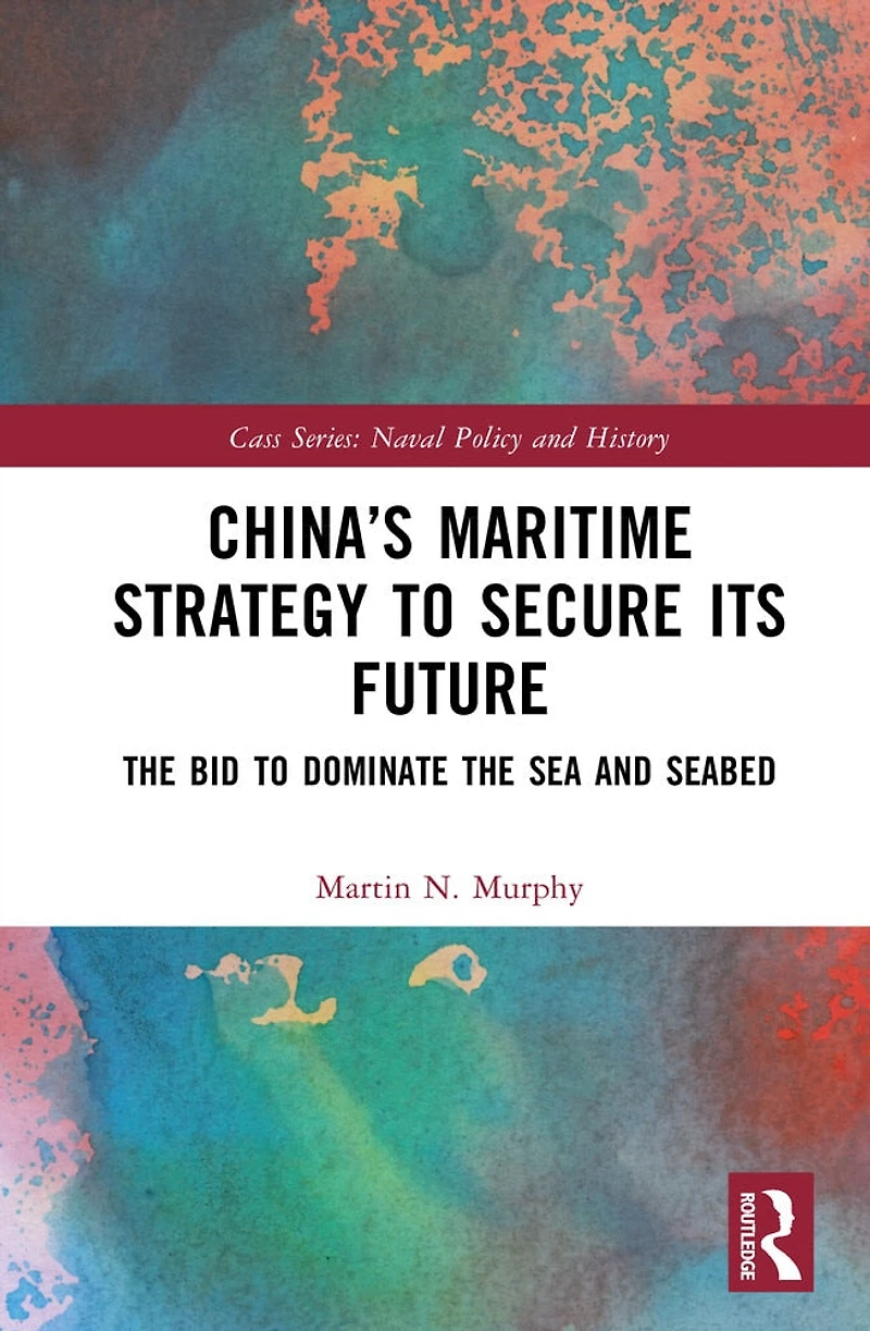 China's Maritime Strategy to Secure Its Future: the Bid Dominate Sea and Seabed
