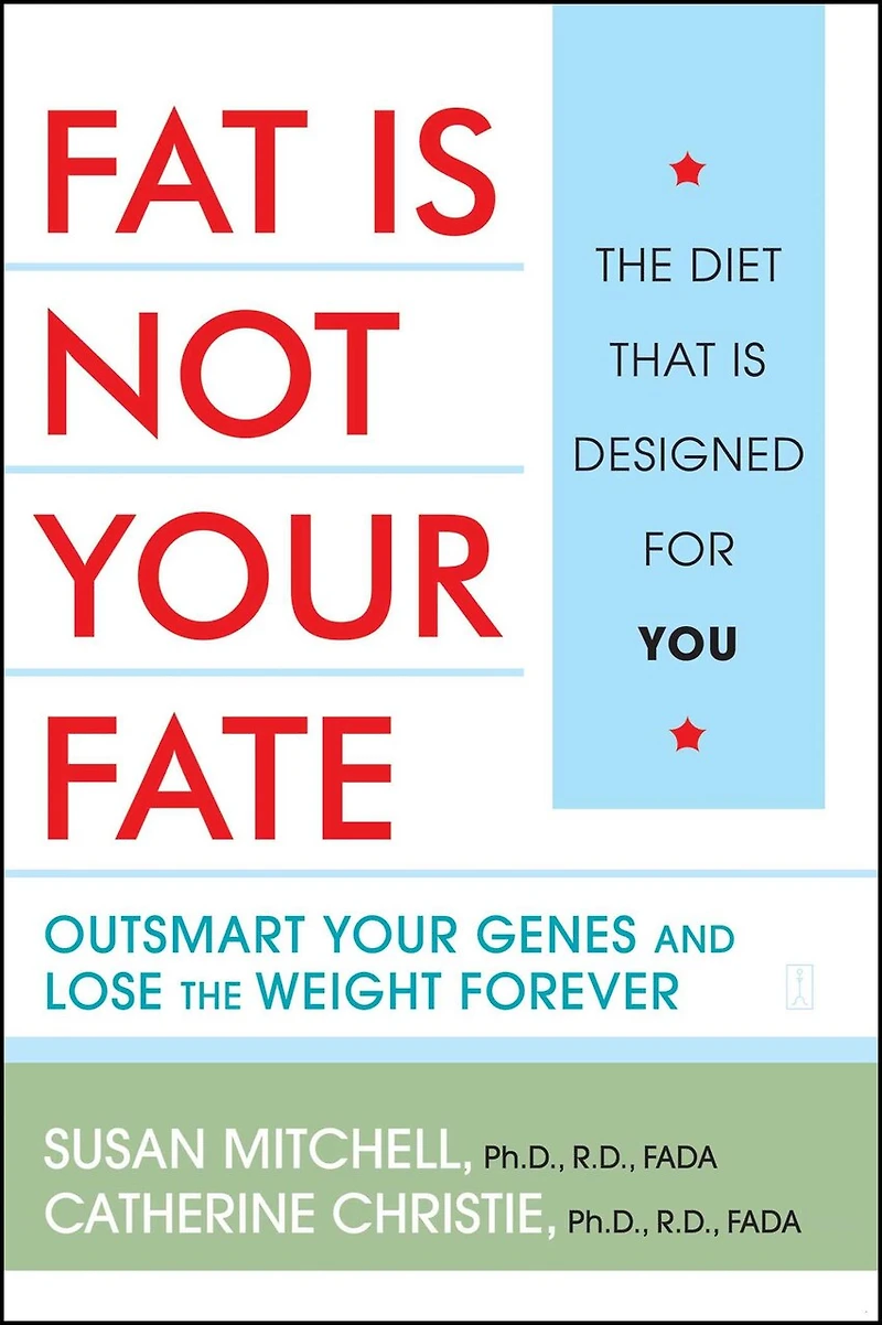 Fat Is Not Your Fate: Outsmart Genes and Lose the Weight Forever