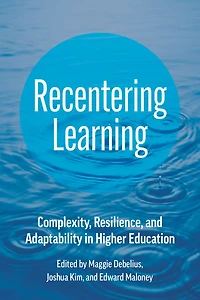 Recentering Learning: Complexity, Resilience, and Adaptability Higher Education
