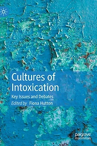 Cultures of Intoxication: Key Issues and Debates