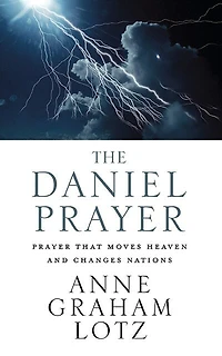 The Daniel Prayer: Prayer That Moves Heaven And Changes Nations