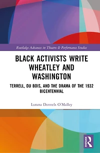 Black Activists Write Wheatley and Washington: Terrell, Du Bois, the Drama of 1932 Bicentennial