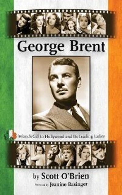 George Brent - Ireland's Gift to Hollywood and its Leading Ladies
