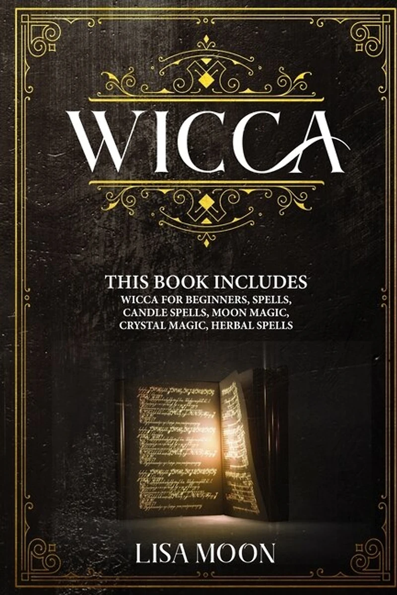 Wicca: This Book Includes: Wicca For Beginners, Spells, Candle Spells, Moon Magic, Crystal Magic, Herbal S