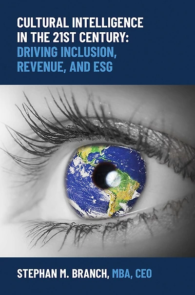 Cultural Intelligence in the 21st Century: Driving Inclusion, Revenue, and ESG