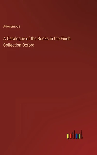 A Catalogue of the Books in the Finch Collection Oxford