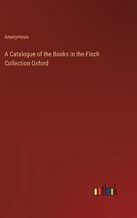 A Catalogue of the Books in the Finch Collection Oxford