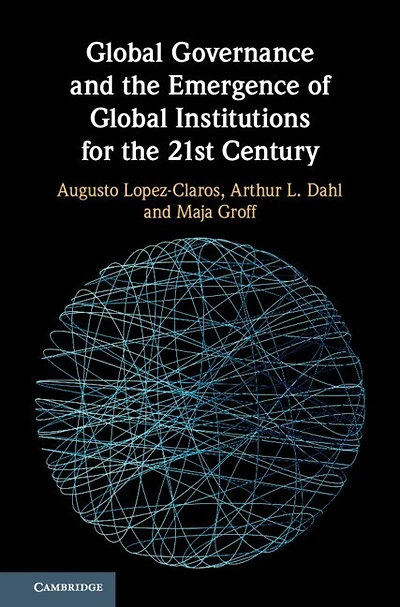 Global Governance and the Emergence of Institutions for 21st Century