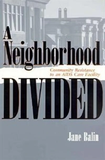 A Neighborhood Divided: Community Resistance to an AIDS Care Facility
