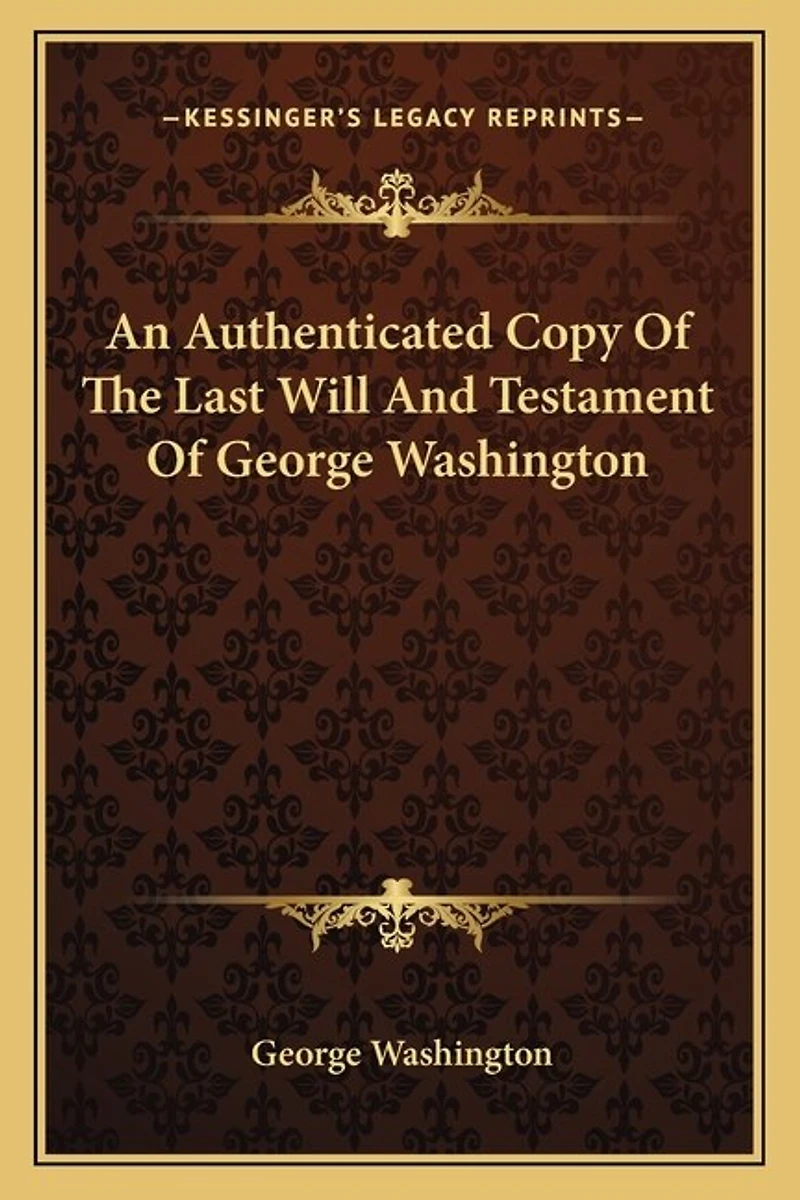 An Authenticated Copy Of The Last Will And Testament Of George Washington