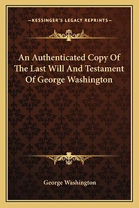 An Authenticated Copy Of The Last Will And Testament Of George Washington