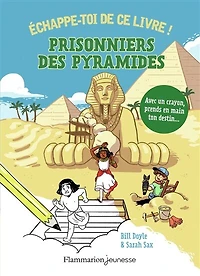 Prisonniers des pyramides !: échappe-toi de ce livre !