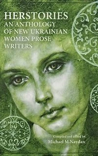 Herstories: An Anthology of New Ukrainian Women Prose Writers