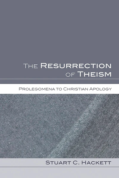 The Resurrection of Theism: Prolegomena to Christian Apology