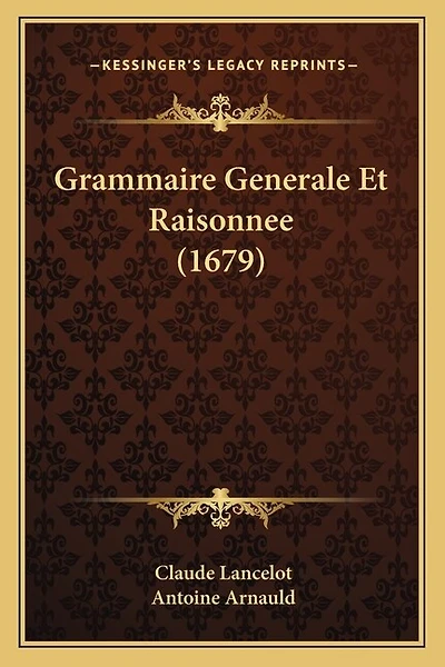 Grammaire Generale Et Raisonnee (1679)