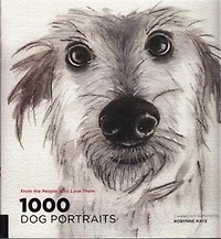 1000 Dog Portraits: From The People Who Love Them