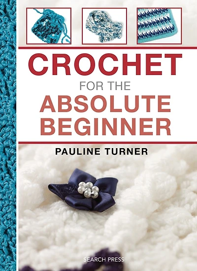 Crochet for the Absolute Beginner