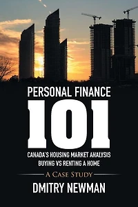 Personal Finance 101 Canada's Housing Market Analysis Buying vs Renting A Home: Case Study