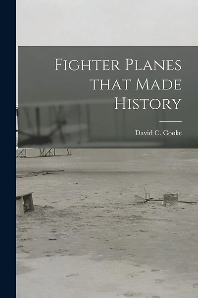 Fighter Planes That Made History