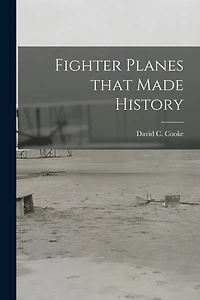 Fighter Planes That Made History