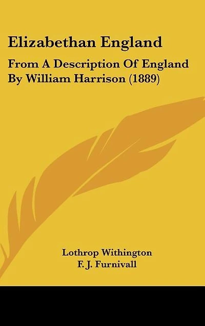 Elizabethan England: From A Description Of England By William Harrison (1889)