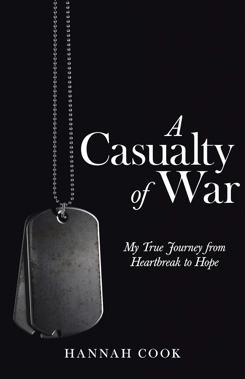 A Casualty of War: My True Journey from Heartbreak to Hope