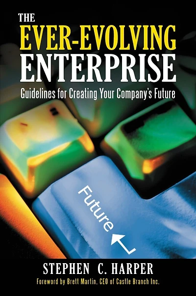 The Ever-Evolving Enterprise: Guidelines for Creating Your Company's Future