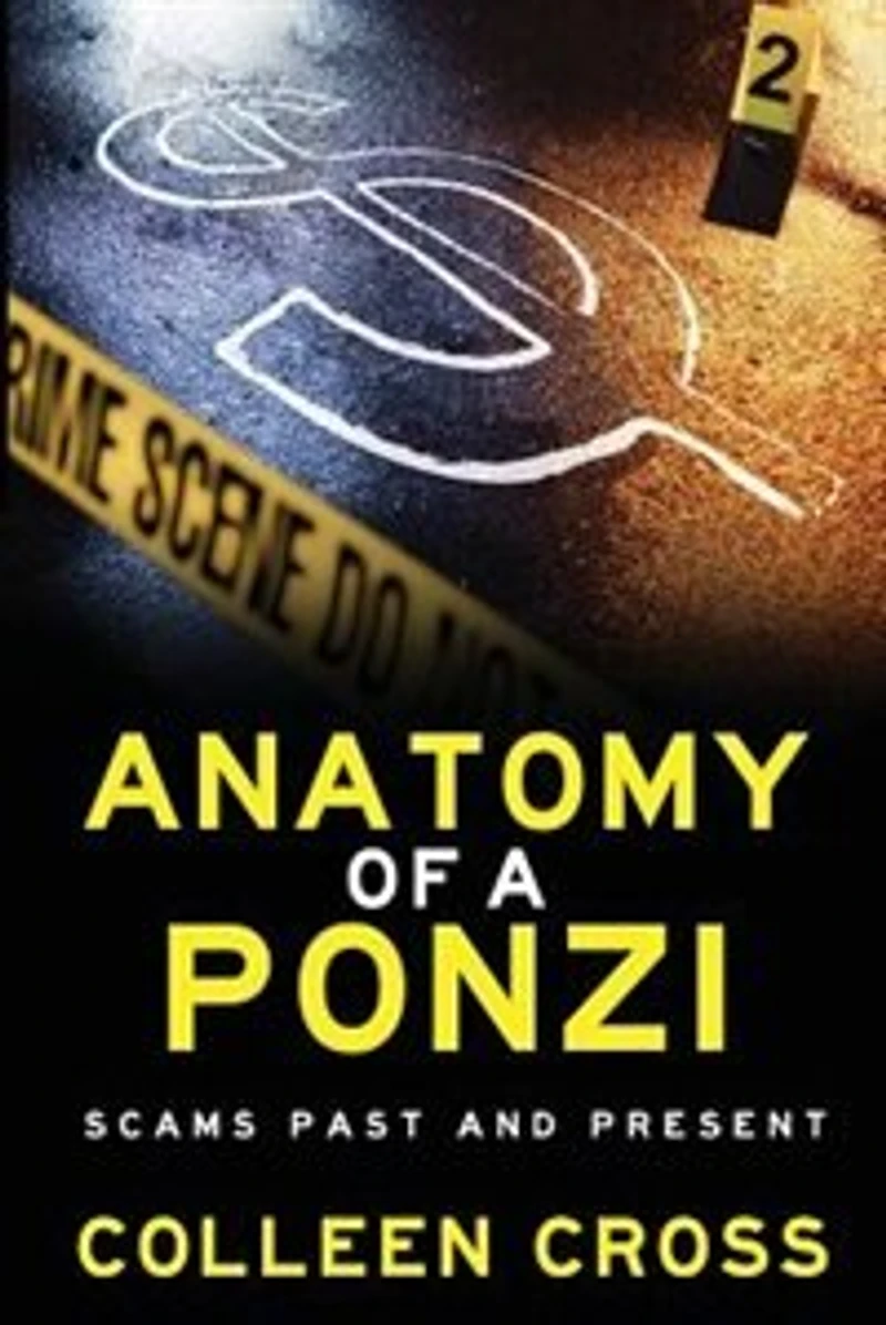 Anatomy of a Ponzi Scheme: Investment Scams Past and Present