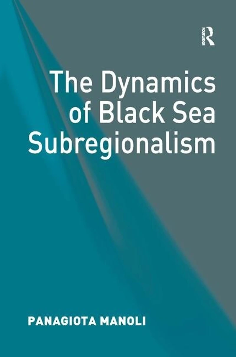 The Dynamics of Black Sea Subregionalism