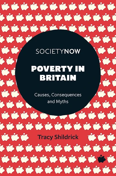Poverty in Britain: Causes, Consequences and Myths