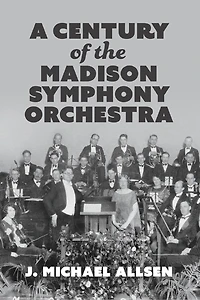 A Century of the Madison Symphony Orchestra