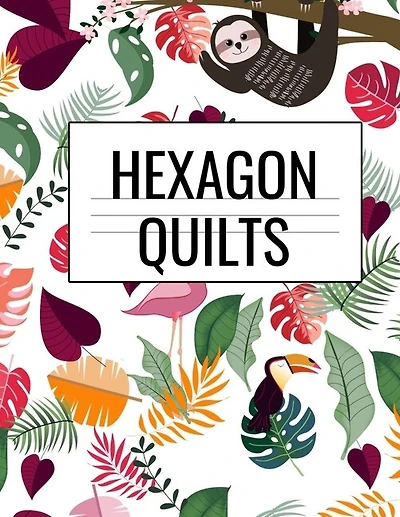Hexagon Quilts: Hexagonal (.5 Per Side) Craft Project Notebook & Cute Quilting Journal For Crafters To Draw Pattern