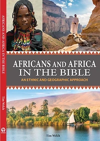 Africans and Africa in the Bible (Expanded Version): An Ethnic and Geographic Approach