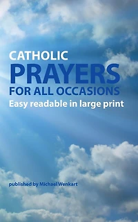 Catholic Prayers for all occasions: Easy readable large print