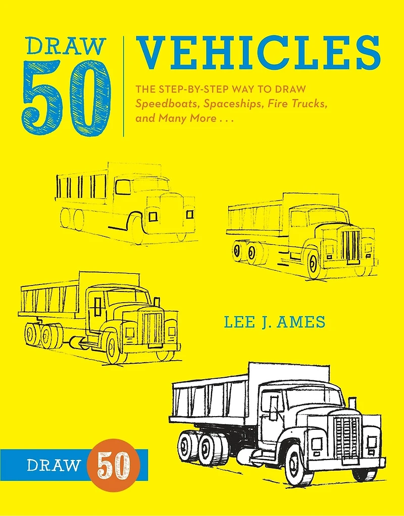 Draw 50 Vehicles: The Step-by-step Way To Speedboats, Spaceships, Fire Trucks