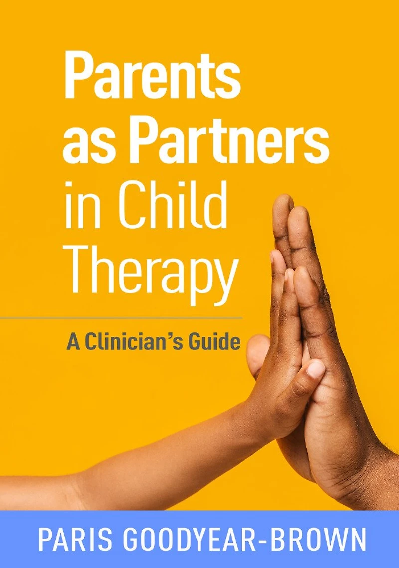 Parents as Partners Child Therapy: A Clinician's Guide
