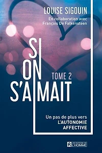 Si on s'aimait - Tome 2: Un pas de plus vers l'autonomie affective