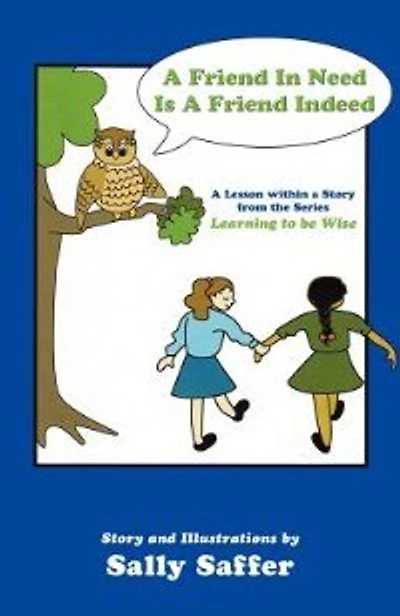 A Friend In Need Is A Friend Indeed: A Lesson Within A Story From The Series, Learning To Be Wise