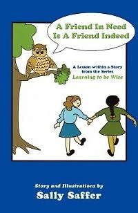 A Friend In Need Is A Friend Indeed: A Lesson Within A Story From The Series, Learning To Be Wise