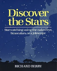 Discover the Stars: Starwatching Using Naked Eye, Binoculars, or a Telescope