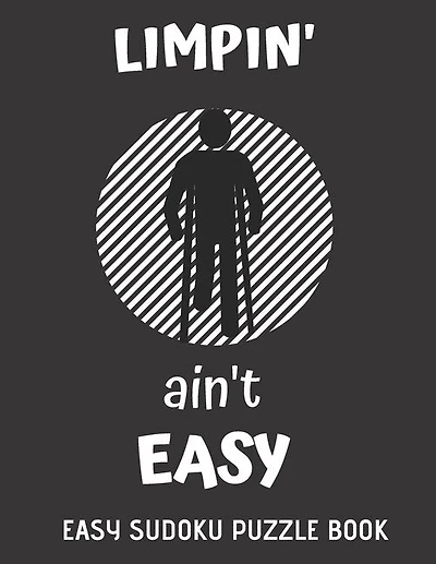 Limpin' Ain't Easy: 100 Sudoku Puzzles Large Print - Perfect Knee Surgery Recovery Gift For Women, Men, Teens and Kids - Get Well Soon Activity & Puzzle Book - Fun & Entertaining Activities While Recovering From Surgery