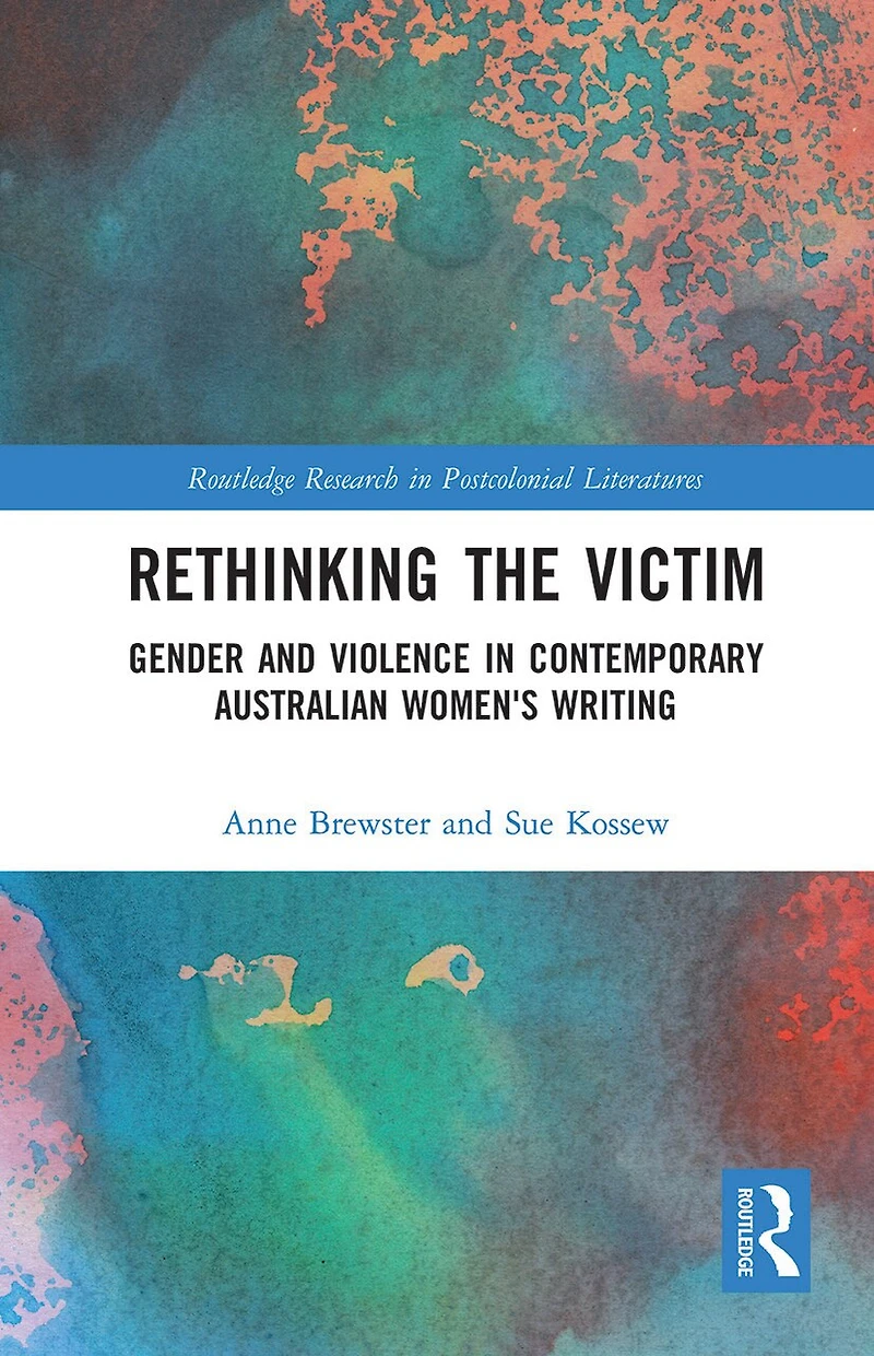 Rethinking The Victim: Gender And Violence Contemporary Australian Women's Writing