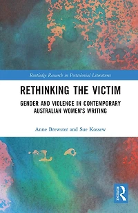 Rethinking The Victim: Gender And Violence Contemporary Australian Women's Writing