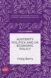 Austerity Politics and UK Economic Policy