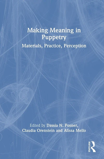 Making Meaning Puppetry: Materials, Practice, Perception