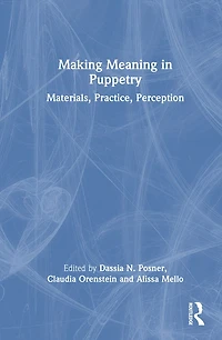 Making Meaning Puppetry: Materials, Practice, Perception