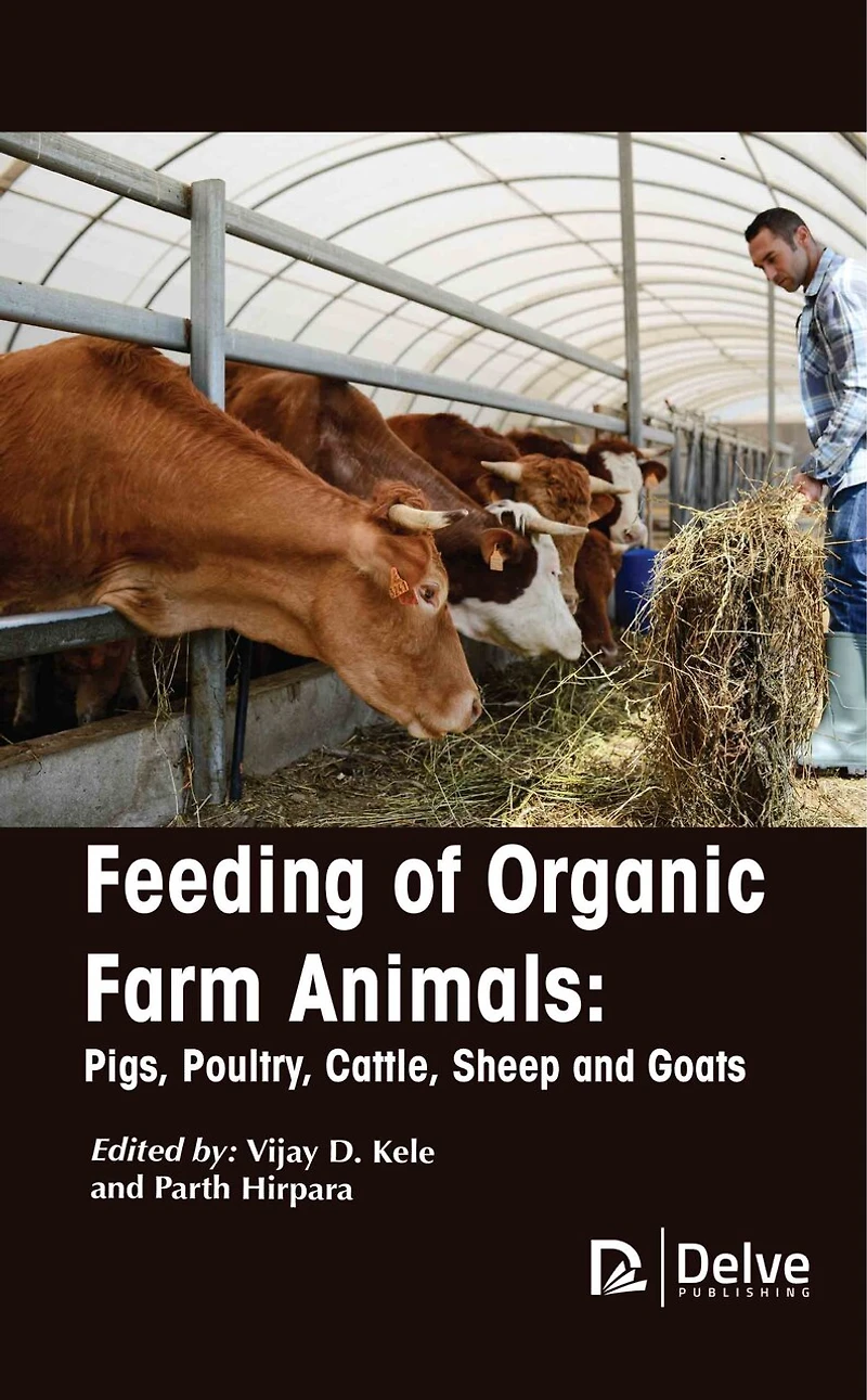 Feeding Of Organic Farm Animals: Pigs, Poultry, Cattle, Sheep And Goats