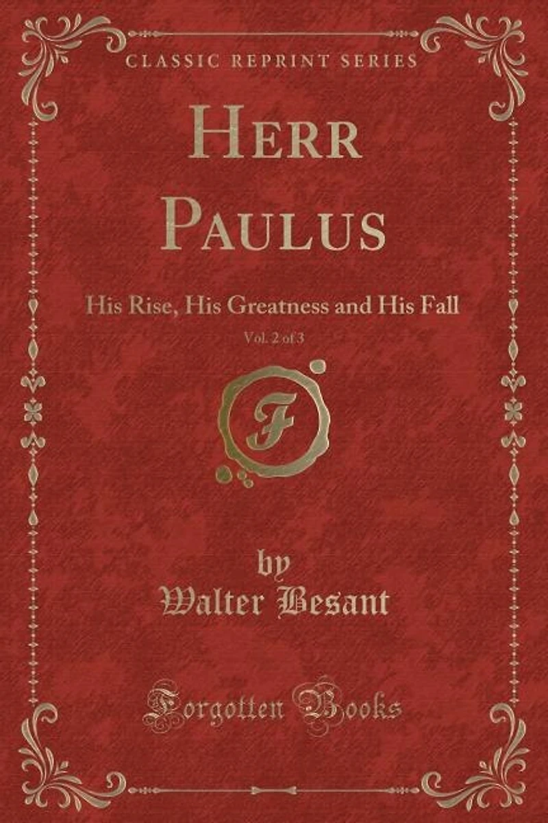 Herr Paulus, Vol. 2 of 3: His Rise, His Greatness and His Fall (Classic Reprint)