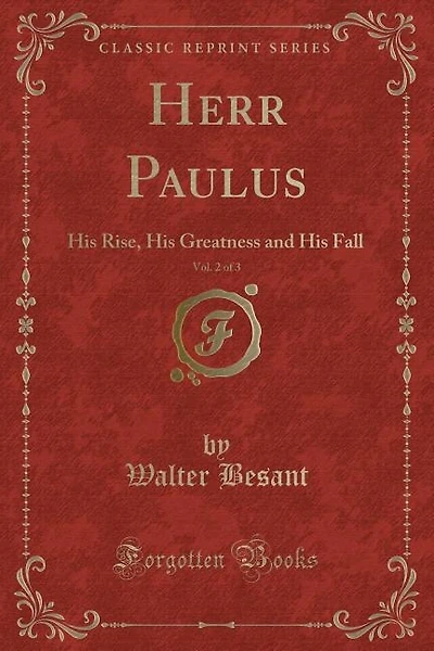 Herr Paulus, Vol. 2 of 3: His Rise, His Greatness and His Fall (Classic Reprint)